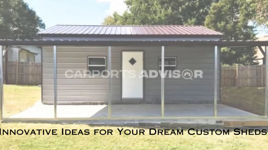 Innovative Ideas for Your Dream Custom Sheds